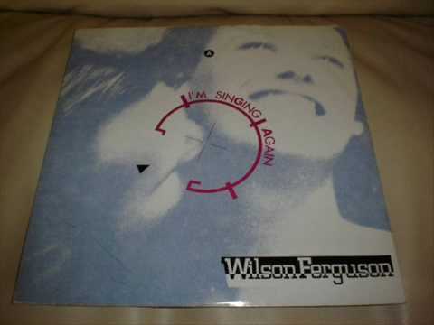 wilson ferguson- i'm singing again