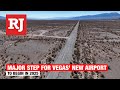 Major Step For Las Vegas New Airport To Begin In 2025