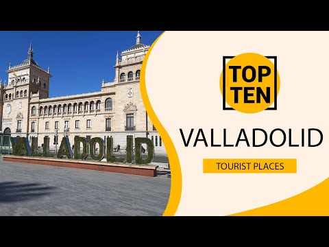 Top 10 Best Tourist Places to Visit in Valladolid | Spain - English
