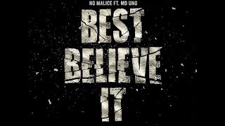 No Malice - Best Believe It Feat. MD Uno