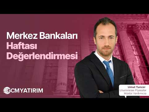Merkez Bankaları Haftası Değerlendirmesi