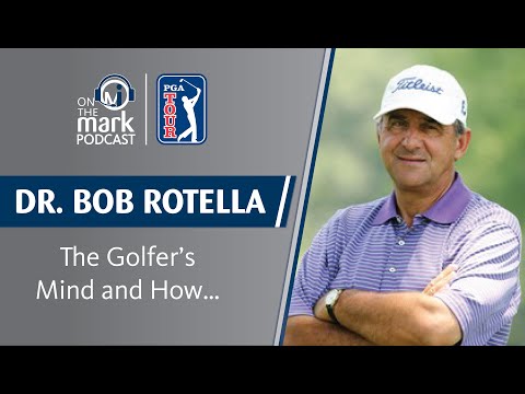 Dr. Bob Rotella on Golf, The Golfer's Mind and How...