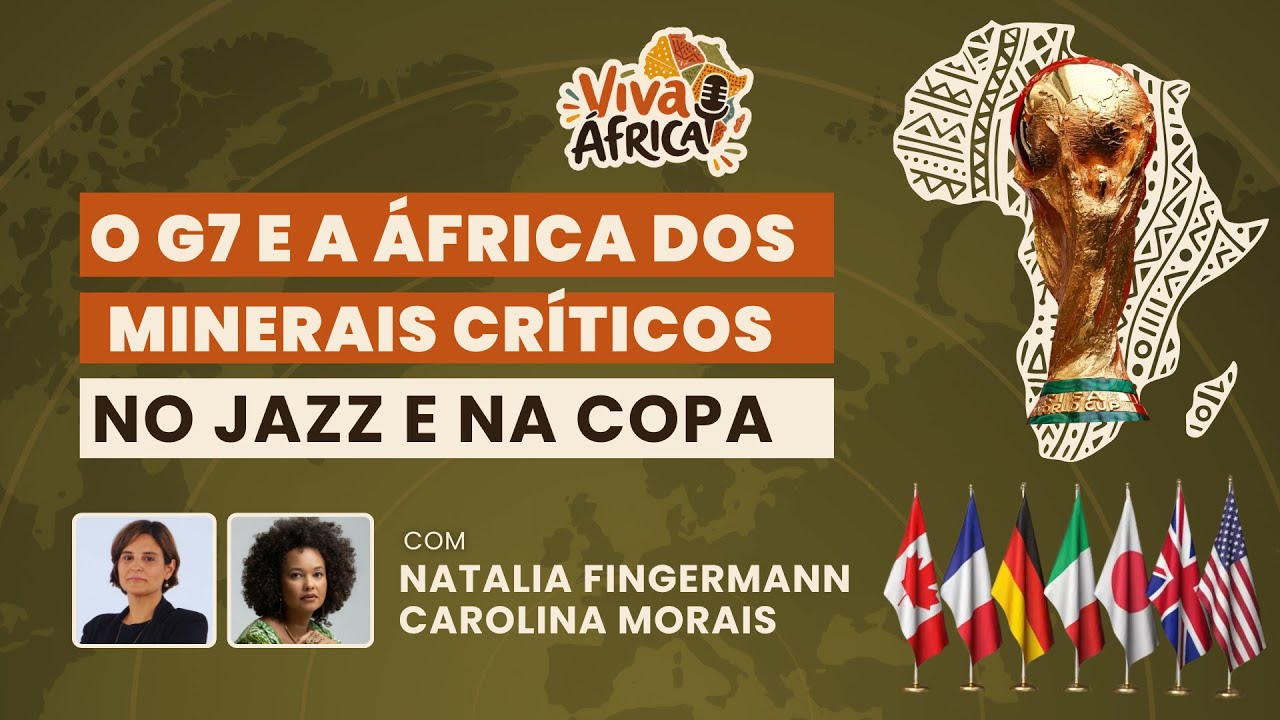 O G7 e a Africa dos minerais críticos no jazz e na Copa | Viva África |  #7