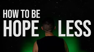 How To Be Hopeless video