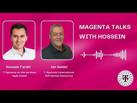Magenta Talks with Hossein, Interview with Jan Seidel (SVP of Human Resources, T-Systems)