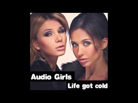 Audio Girls - Life Got Cold