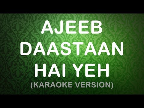 Ajeeb Daastaan Hai Yeh - Karaoke Version