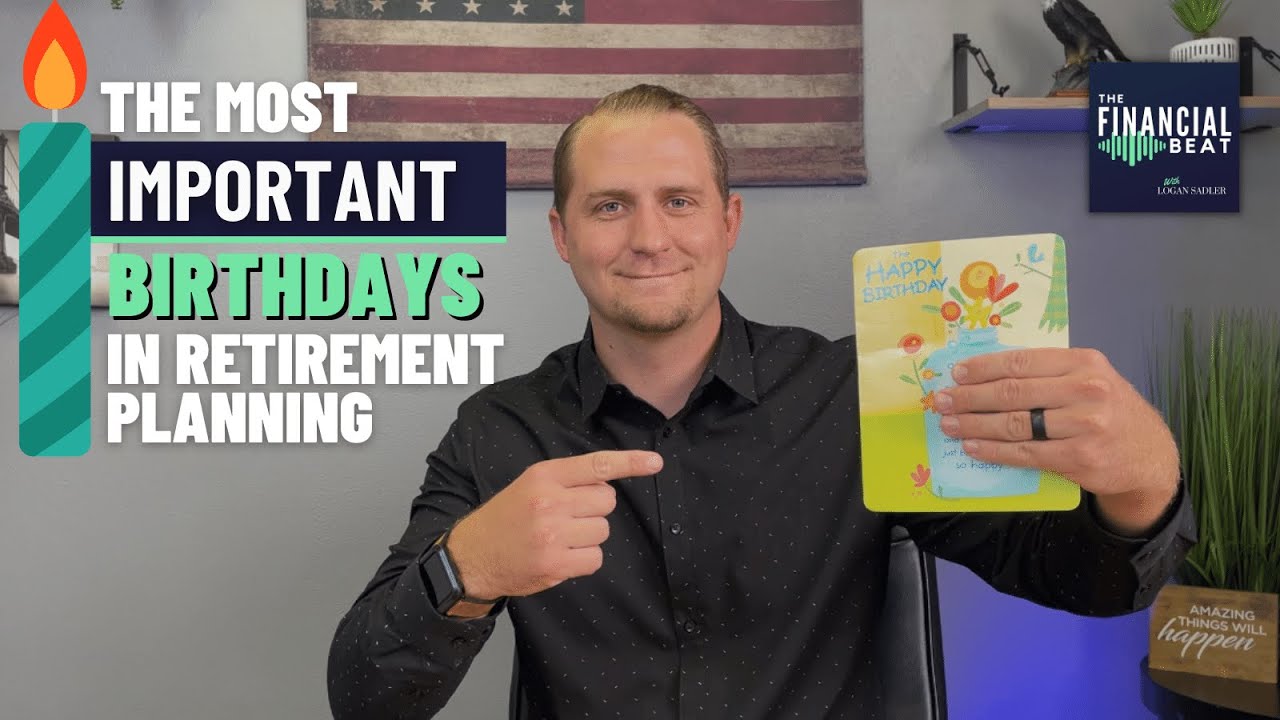 The Most Important Birthdays In Retirement Planning