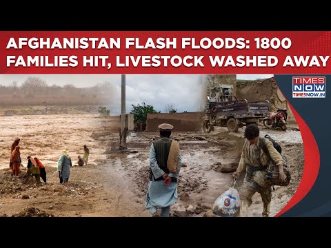 Afghanistan Flash Floods: 17 Deaths, 1800 Families Hit ...