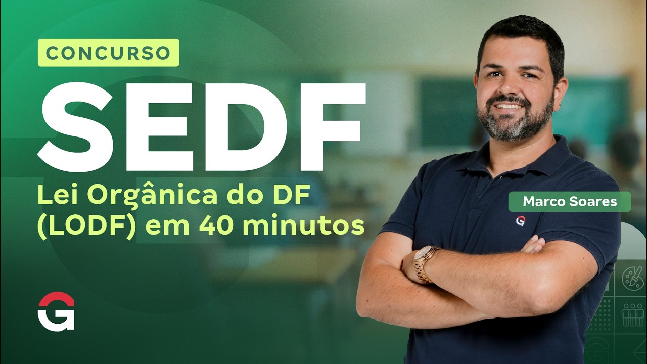 Concurso SEDF | Lei Orgânica do DF (LODF) em 40 minutos