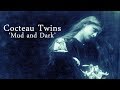 Cocteau Twins 'Mud and Dark'