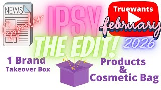 IPSY February 2026 Spoiler: The Edit Box Sneak Peek — One Brand Takeover (Not a Subscription)