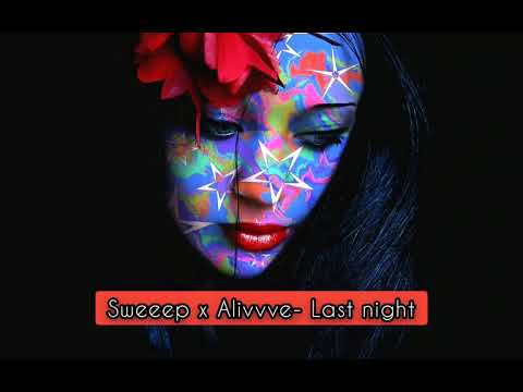 Sweeep x Alivvve-Last night