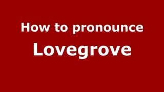 How to pronounce Lovegrove