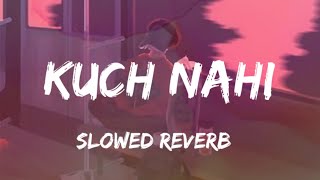 Kuch Nahi | Slowed and Reverb | Feel Music