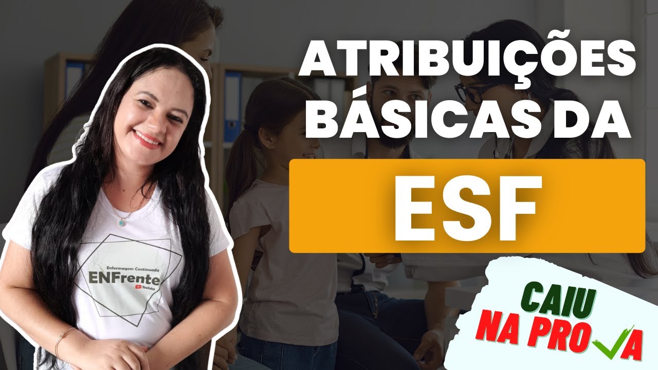 Quais as atribuições básicas de uma ESF (Equipe de Saúde da Família)? CAIU NA PROVA
