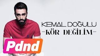 Kemal Doğulu - Kör Değilim (Lyric Video)