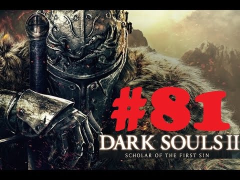 Lets Play Dark Souls 2 Scholar of the First Sin part 81