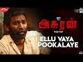Asuran Ellu Vaya Pookalaye Video Song Dhanush Vetri Maaran G V Prakash Kalaippuli S Thanu