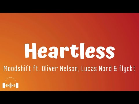 Moodshift feat. Oliver Nelson, Lucas Nord & flyckt - Heartless (Lyrics)