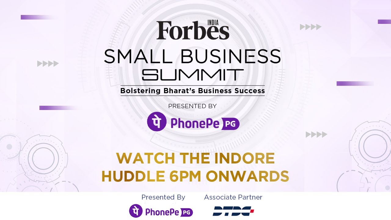 Forbes India Small Business Summit Presented by PhonePe PG Indore Huddle - Live Today 6PM Onwards