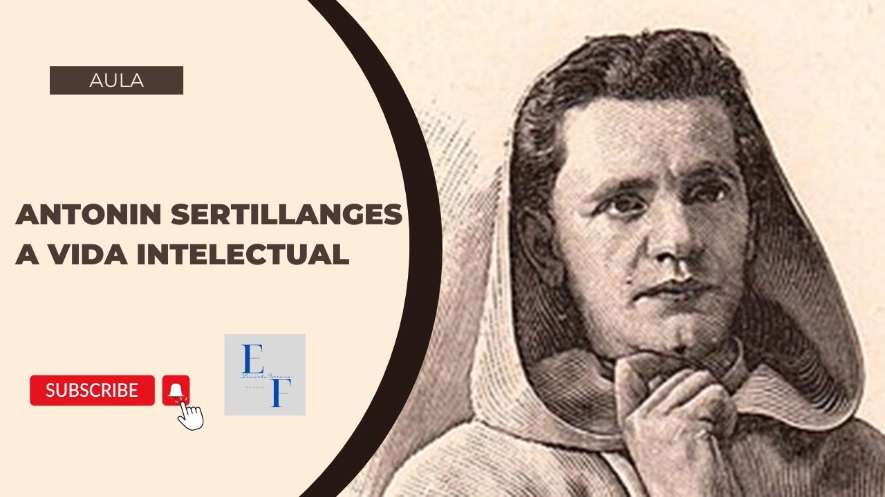 Antonin Sertillanges - A Vida Intelectual (Parte 1 - O Homem)