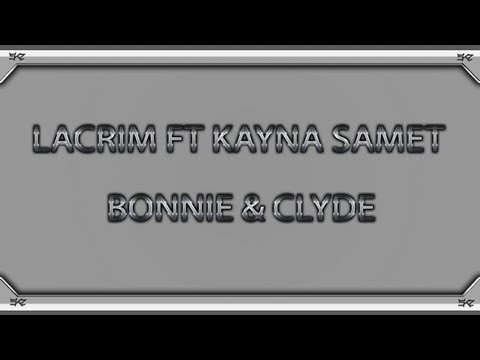 Lacrim FT Kayna Samet - Bonnie&Clyde - Paroles