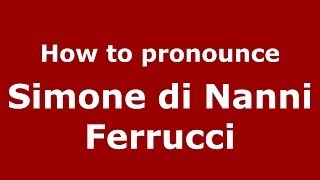 How to pronounce Simone Di Nanni Ferrucci