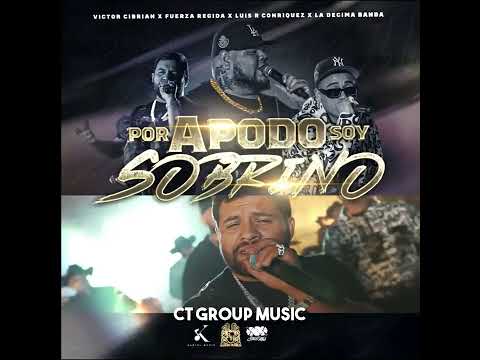 Víctor Cibrian & Fuerza Regida & Luis R Conriquez & La Décima Banda - Por Apodo Soy Sobrino (2022)