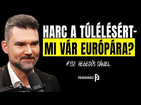 FIGHT FOR SURVIVAL - WHAT AWAITS EUROPE? Dániel Hegedűs, Political Scientist /// F. P. 138.