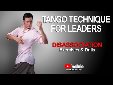 Tango exercises & Technique for leaders  (Disassociation)
