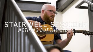 Stairwell Sessions | Nothing But the Blood (Matt Redman Acoustic Cover)