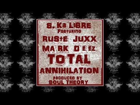 S.Kalibre - Total Annihilation(feat. Mark Deez and Ruste Juxx)Produced by Soul Theory
