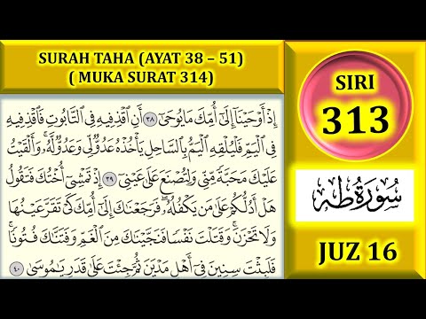 MENGAJI AL-QURAN JUZ 16 : SURAH TAHA (AYAT 38 - 51) / MUKA SURAT 314