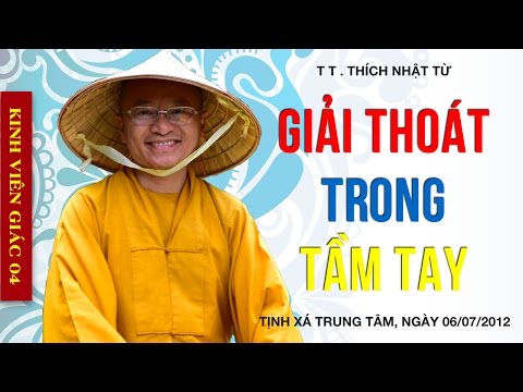 Kinh Viên Giác 04: Giải thoát trong tầm tay (06/07/2012) Thích Nhật Từ