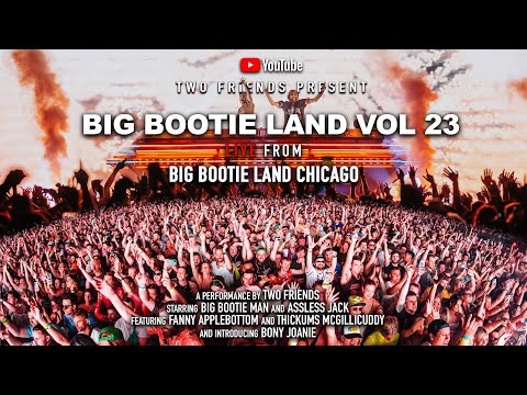 BIG BOOTIE MIX, VOL. 23: Big Bootie Land Chicago Concert Premiere - Two Friends