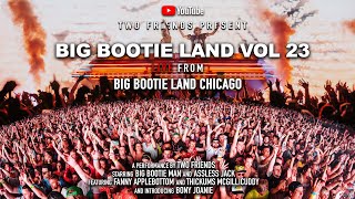BIG BOOTIE MIX, VOL. 23: Big Bootie Land Chicago Concert Premiere - Two Friends