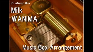 Milk/WANIMA [Music Box]