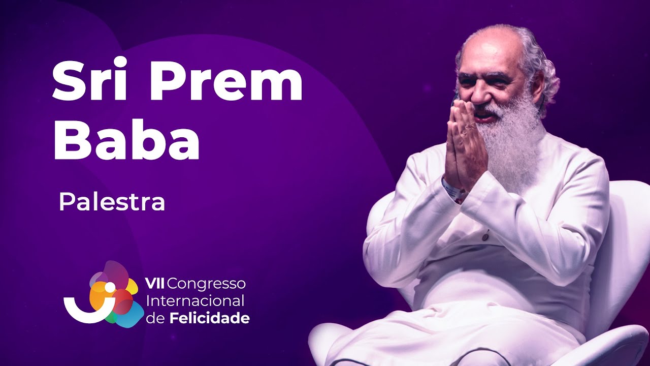 Palestra: Sri Prem Baba (c/ Grupo Guerreiros do Amor) - VII Congresso Internacional de Felicidade