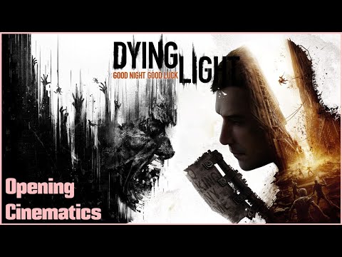 Dying Light & Dying Light 2 《Opening Cinematic Scenes》