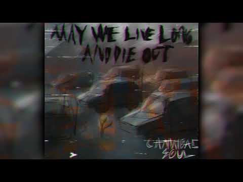 Cannibal Soul - May we live long and die out
