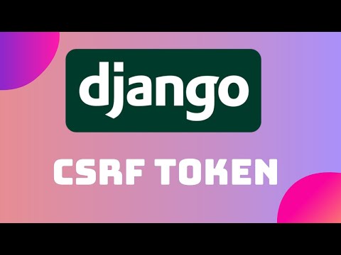What Is CSRF Token In Django and Why Is It Used?