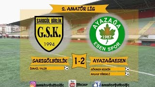 SARIGÖL BİRLİKSPOR 1-2 AYAZAĞA ESENSPOR  TFF İSTANBUL 2. AMATÖR LİG MA