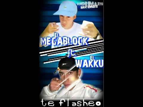 El Megablock Ft  El Wakku   Te Flasheo    Noviembre 2011