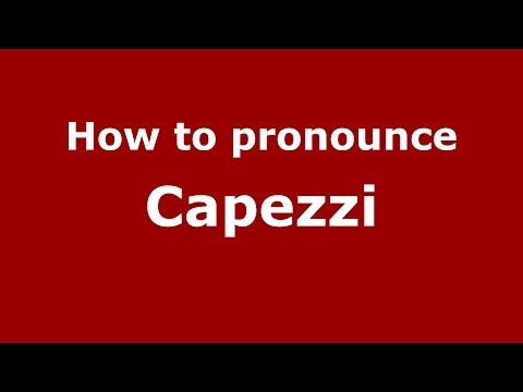 How to pronounce Capezzi (Italian/Italy)  - PronounceNames.com
