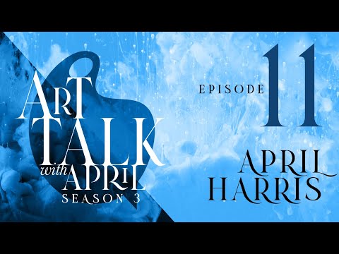 Season 3 |  Episode 11 | Interview with Artist and Podcast Host April Harris | Art Talk with April