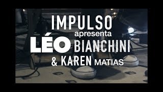 IMPULSO 10ª edição - Léo Bianchini + Karen Matias