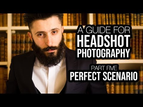 GUIDE TO HEADSHOT PHOTOGRAPHY | Perfect Scenario - PART FIVE