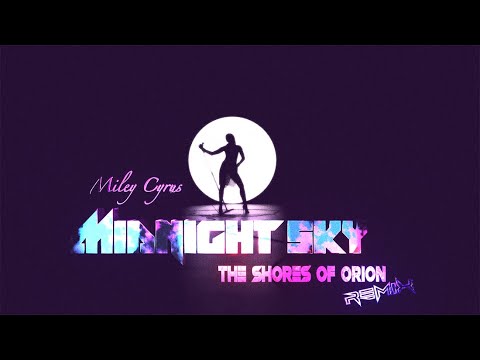 Miley Cyrus - Midnight Sky (The Shores of Orion Remix)