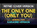 THE ONLY ONE (ONLY YOU) - Reyne (KARAOKE Version)